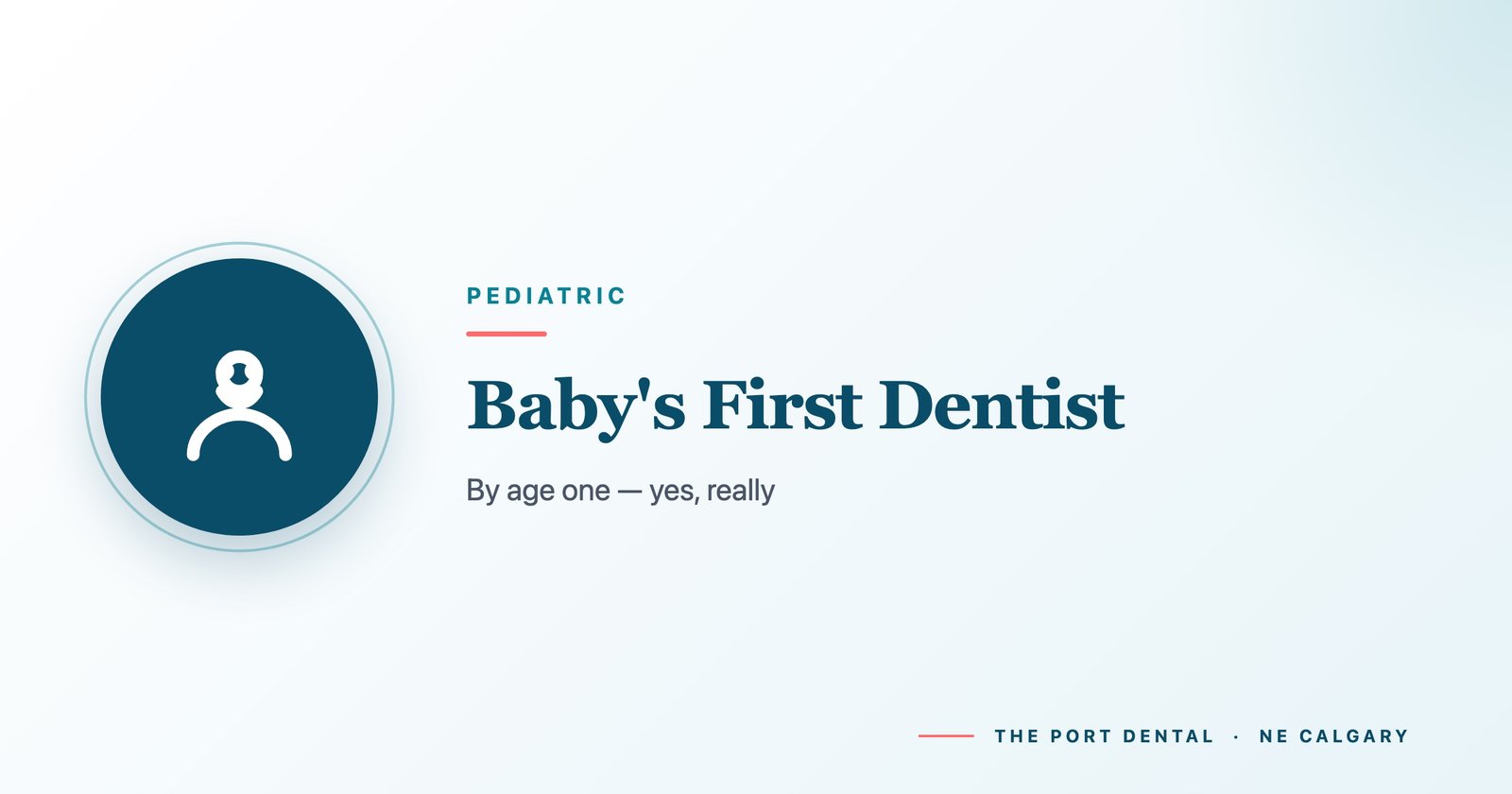Your Child’s First Dental Visit by Age 1: An NE Calgary Parent’s Guide